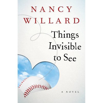 Things Invisible to See - by  Nancy Willard (Paperback)