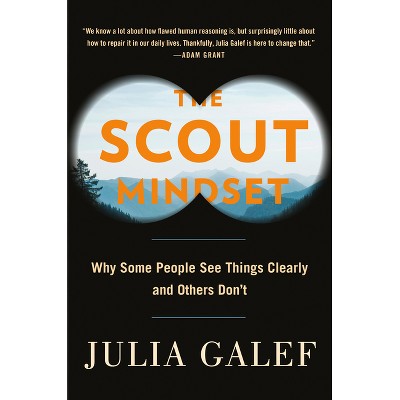 The Scout Mindset - by  Julia Galef (Hardcover)