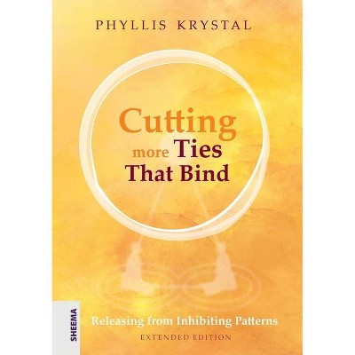 Cutting more Ties That Bind - by  Phyllis Krystal (Paperback)