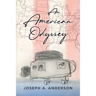 An American Odyssey - by  Joseph Anderson & Elias Anderson & Jacob Anderson (Paperback)