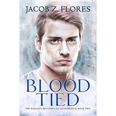 Blood Tied - (Warlock Brothers of Havenbridge) by  Jacob Z Flores (Paperback)