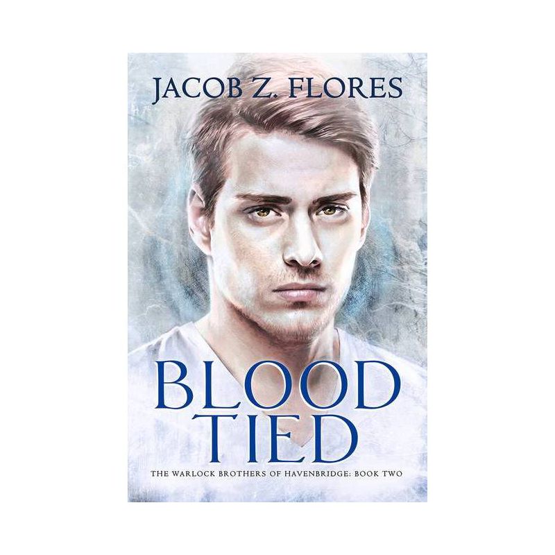 Blood Tied - (Warlock Brothers of Havenbridge) by  Jacob Z Flores (Paperback), 1 of 2