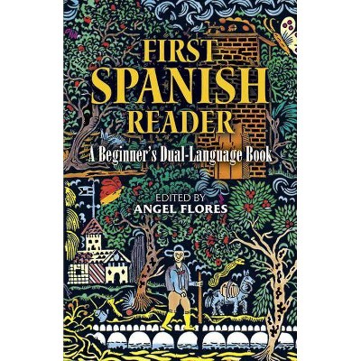 First Spanish Reader - (Dover Dual Language Spanish) by  Angel Flores (Paperback)