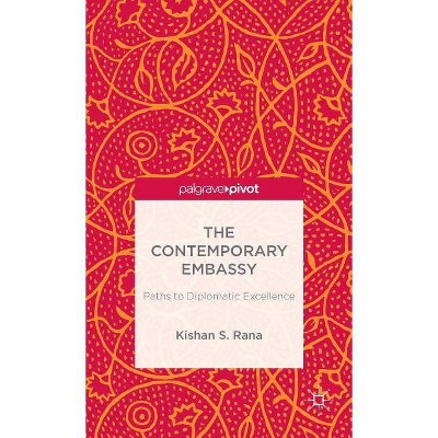 The Contemporary Embassy - (Palgrave Pivot) by  Kishan S Rana (Hardcover)