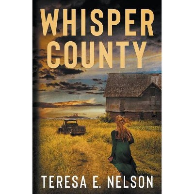 Whisper County - by  Teresa E Nelson (Paperback)