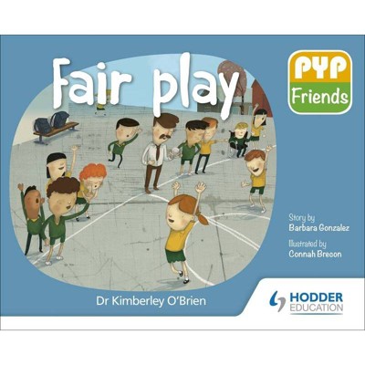 Pyp Friends: Fair Play - by  Kimberley O'Brien (Paperback)