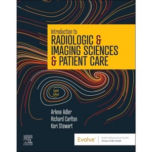 Introduction to Radiologic & Imaging Sciences & Patient Care - 8th Edition by  Arlene M Adler & Richard R Carlton & Kori L Stewart (Paperback) - 1 of 1