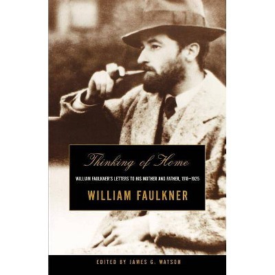 Thinking of Home - by  William Faulkner (Paperback)