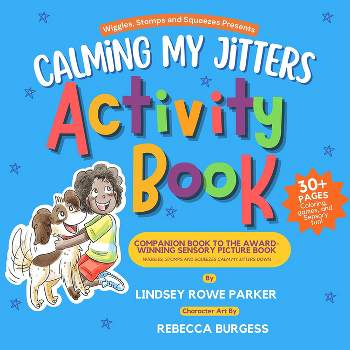 Calming My Jitters Activity Book - by  Lindsey Rowe Parker (Paperback)