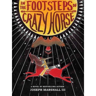  In the Footsteps of Crazy Horse - by  Joseph Marshall (Hardcover) 