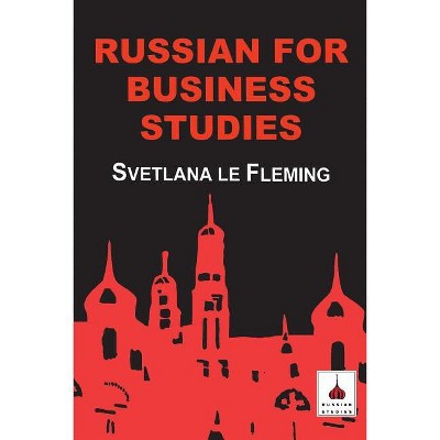 Russian for Business Studies - by  Svetlana Le Fleming (Paperback)