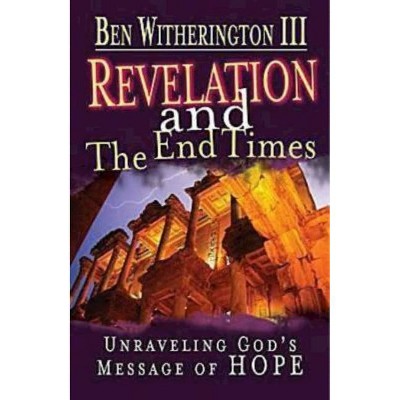 Revelation and the End Times Participant's Guide - by  Ben Witherington (Paperback)