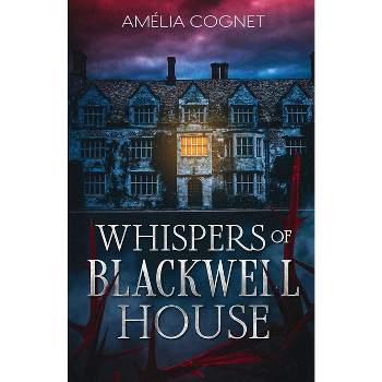 Whispers of Blackwell House - by  Amélia Cognet (Paperback)
