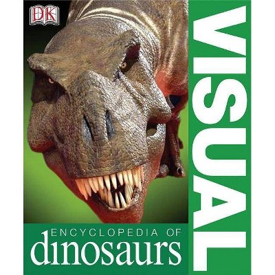 Visual Encyclopedia of Dinosaurs - by  DK (Paperback)