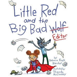 Little Red and the Big Bad Editor - by  Rebecca Kraft Rector (Hardcover) - 1 of 1