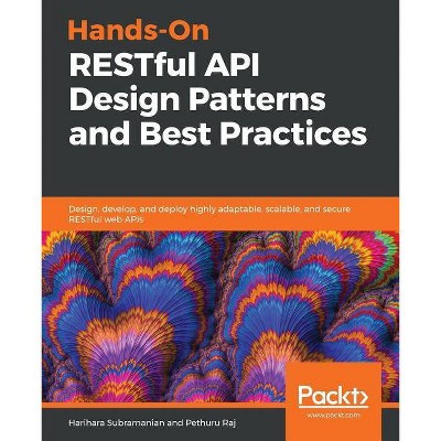 Hands-On RESTful API Design Patterns and Best Practices - by  Harihara Subramanian & Pethuru Raj (Paperback)