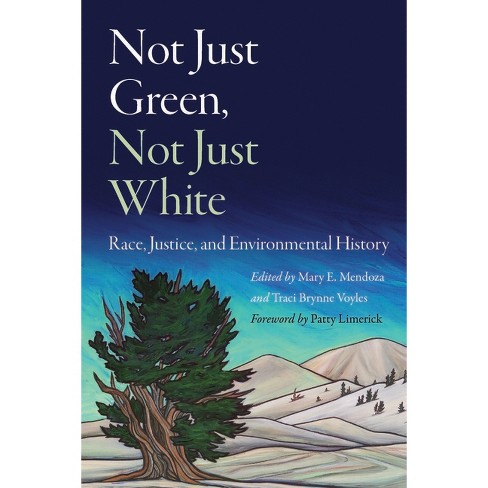 Not Just Green, Not Just White - by Mary E Mendoza & Traci Brynne Voyles - image 1 of 1