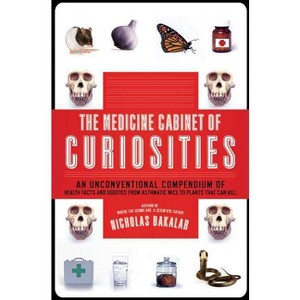 The Medicine Cabinet of Curiosities - by  Nicholas Bakalar (Paperback) - 1 of 1