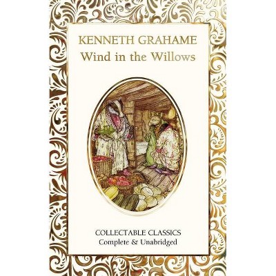 The Wind in the Willows - (Flame Tree Collectable Classics) by  Kenneth Grahame (Hardcover)