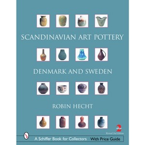 Scandinavian Art Pottery - (Schiffer Book for Collectors) 2nd Edition by  Robin Hecht Minardi (Hardcover) - 1 of 1