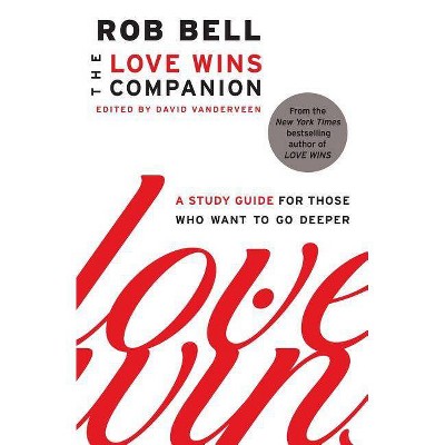 The Love Wins Companion - by  Rob Bell (Paperback)