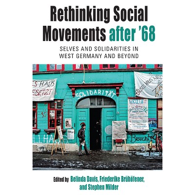 Rethinking Social Movements After '68 - (Protest, Culture & Society) by  Belinda Davis & Friederike Brühöfener & Stephen Milder (Hardcover)