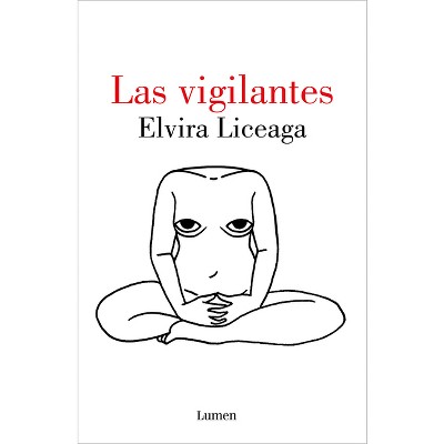 Las Vigilantes / The Vigilant - by  Elvira Liceaga (Paperback)
