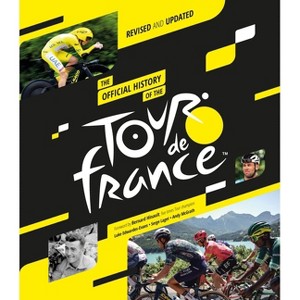 The Official History of the Tour de France (2025) - by  Luke Edwardes-Evans & Serge Laget & Andy McGrath (Hardcover) - 1 of 1