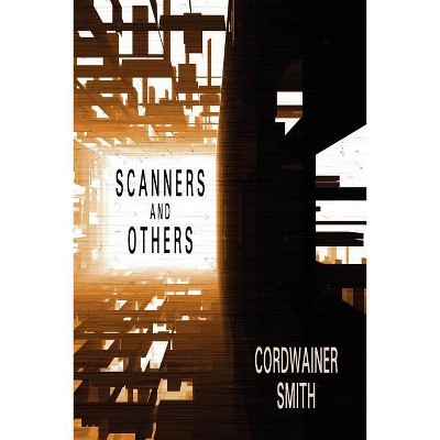 Scanners and Others - by  Cordwainer Smith (Paperback)