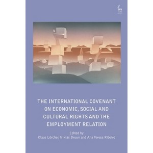 The International Covenant on Economic, Social and Cultural Rights and the Employment Relation - (Hardcover) - 1 of 1