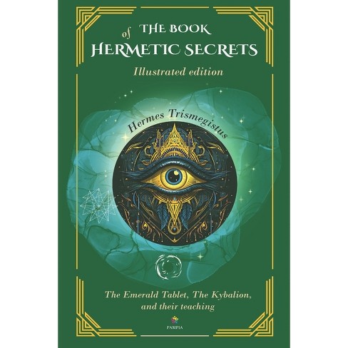 The Book Of Hermetic Secrets - Illustrated edition - (The Masters Speak) by  José Marcelo Caballero & Hermes Trismegisto (Paperback)