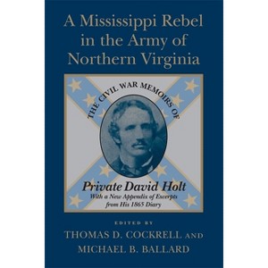 A Mississippi Rebel in the Army of Northern Virginia - by  Thomas D Cockrell & Michael B Ballard (Paperback) - 1 of 1