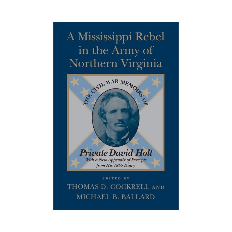 A Mississippi Rebel in the Army of Northern Virginia - by  Thomas D Cockrell & Michael B Ballard (Paperback), 1 of 2