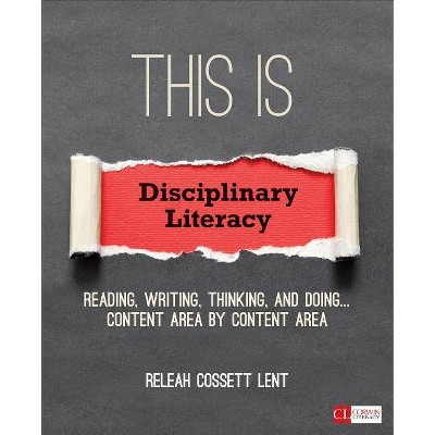 This Is Disciplinary Literacy - (Corwin Literacy) by  Releah Cossett Lent (Paperback)