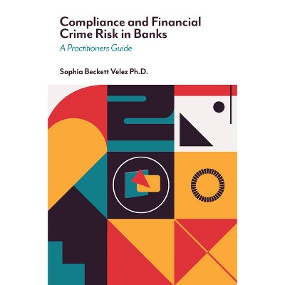 Compliance and Financial Crime Risk in Banks - by  Sophia Beckett Velez (Hardcover)