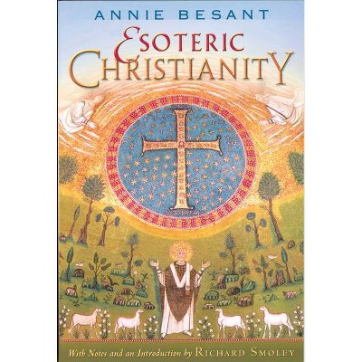 Esoteric Christianity - 2nd Edition by  Annie Besant (Paperback)