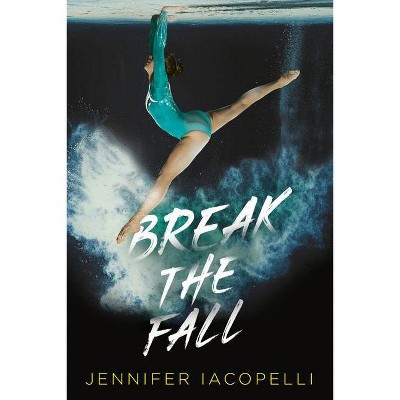 Break the Fall - by  Jennifer Iacopelli (Paperback)