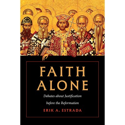 Faith Alone - by  Erik A Estrada (Hardcover)