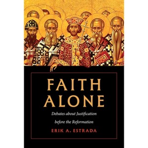 Faith Alone - by  Erik A Estrada (Hardcover) - 1 of 1