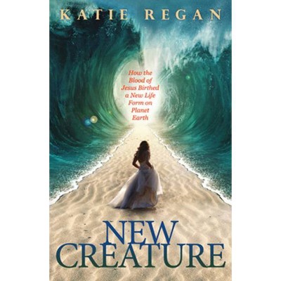 New Creature - by  Katie Regan (Paperback)