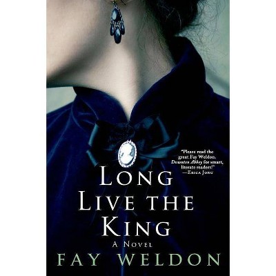 Long Live the King - (Habits of the House) by  Fay Weldon (Paperback)