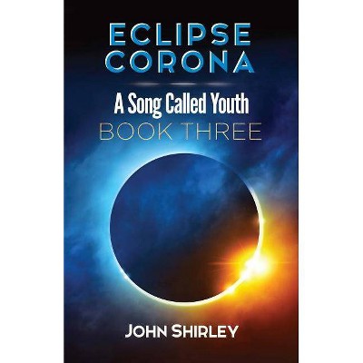 Eclipse Corona - by  John Shirley (Paperback)