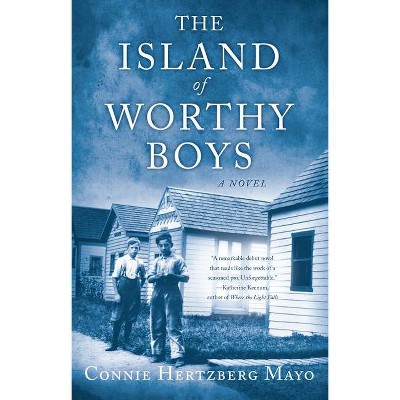 The Island of Worthy Boys - by  Connie Hertzberg Mayo (Paperback)