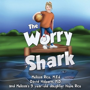 The Worry Shark - by  Melissa Rice & David Halpern (Paperback) - 1 of 1