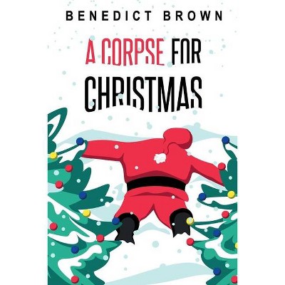 A Corpse for Christmas - (An Izzy Palmer Mystery Book) by  Benedict Brown (Paperback)