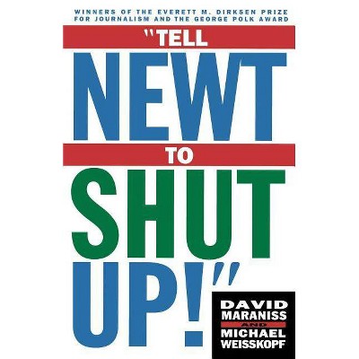 Tell Newt to Shut Up! - by  Michael Weisskopf & David Maraniss (Paperback)