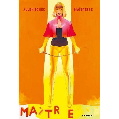 Allen Jones: Maîtresse - by  Thomas Levy (Paperback)