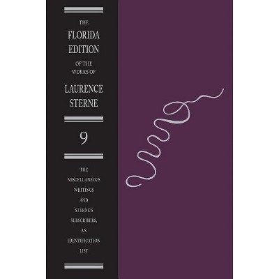 The Miscellaneous Writings and Sterne's Subscribers, an Identification List - (Florida Edition of the Works of Laurence Sterne) Annotated (Hardcover)