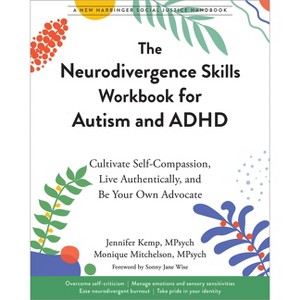 The Neurodivergence Skills Workbook for Autism and ADHD - (Social Justice Handbook) by  Jennifer Kemp & Monique Mitchelson (Paperback) - 1 of 1