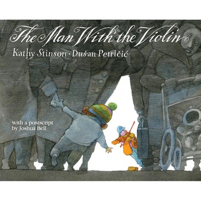 The Man with the Violin - by  Kathy Stinson (Hardcover)